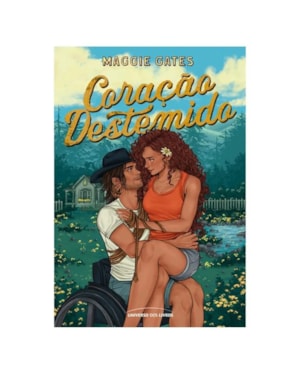 CORAÇÃO DESTEMIDO: UM ROMANCE QUENTE NO RANCHO ENTRE UMA HEROÍNA CAÓTICA E UM HERÓI RANZINZA