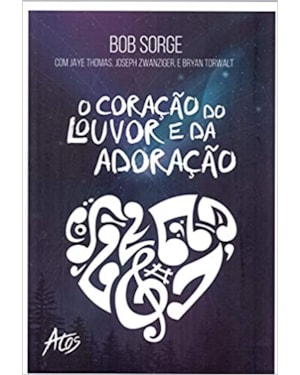 CORAÇÃO DO LOUVOR E DA ADORAÇÃO