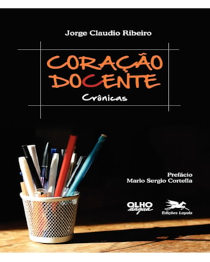 CORAÇÃO DOCENTE - CRÔNICAS - MAGISTÉRIO: FORM/AÇÃO