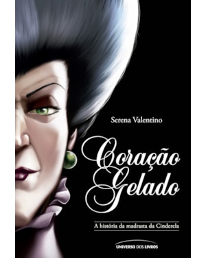 CORAÇÃO GELADO: A HISTÓRIA DA MADRASTA DA CINDERELA