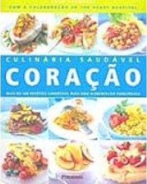 CORACAO - MAIS DE 100 RECEITAS SABOROSAS PARA UMA ALIMENTACAO EQUILIBRADA - 1ª