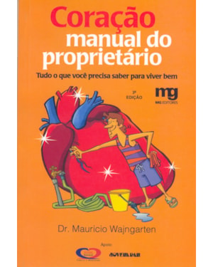 CORAÇÃO: MANUAL DO PROPRIETÁRIO : TUDO O QUE VOCÊ PRECISA SABER PARA VIVER BEM