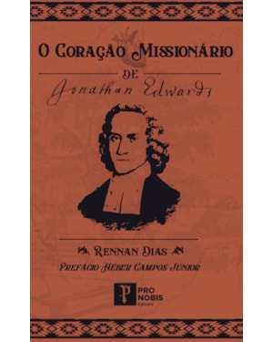 CORAÇÃO MISSIONÁRIO DE JONATHAN EDWARDS