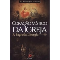 Coração místico da igreja: a sagrada liturgia