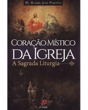 Coração místico da igreja: a sagrada liturgia