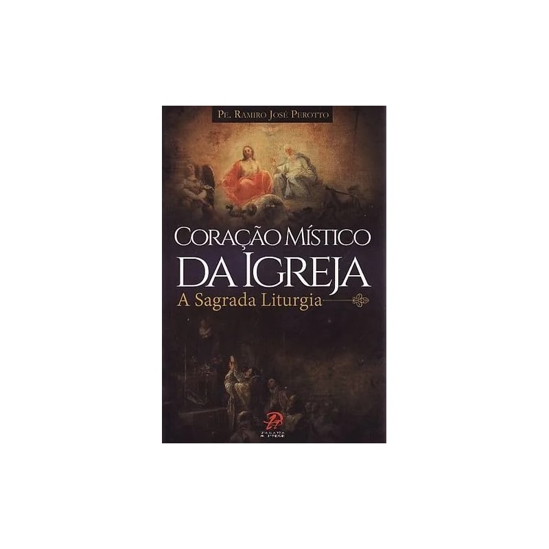 Coração místico da igreja: a sagrada liturgia