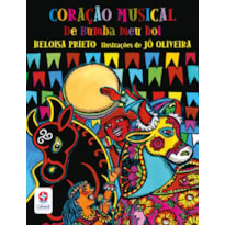 CORAÇÃO MUSICAL DO BUMBA MEU BOI - UM LIVRO DE HELOISA PRIETO