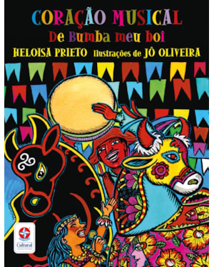CORAÇÃO MUSICAL DO BUMBA MEU BOI - UM LIVRO DE HELOISA PRIETO