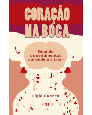 CORAÇÃO NA BOCA: QUANDO OS SENTIMENTOS APRENDEM A FALAR!