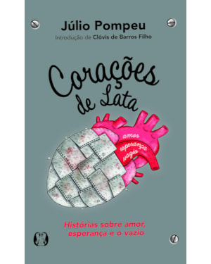 Corações de lata: histórias sobre amor, esperança e o vazio