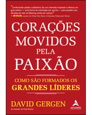 Corações movidos pela paixão: como são formados os grandes líderes