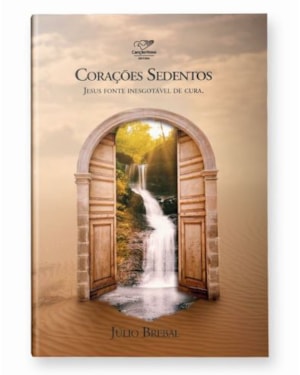 CORAÇÕES SEDENTOS - JESUS FONTE INESGOTÁVEL DE CURA