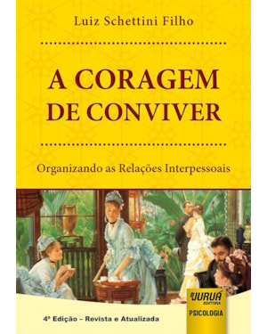 CORAGEM DE CONVIVER, A - ORGANIZANDO AS RELAÇÕES INTERPESSOAIS