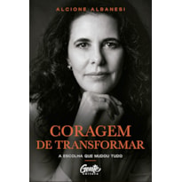 CORAGEM DE TRANSFORMAR: A ESCOLHA QUE MUDOU TUDO