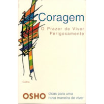 Coragem: o prazer de viver perigosamente