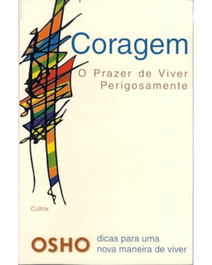 Coragem: o prazer de viver perigosamente
