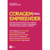 Coragem para empreender: Descubra 12 ensinamentos de mulheres que enfrentaram o medo, a adversidade e resistência para alcançar resultados