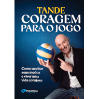 Coragem para o jogo: como aceitar seus medos e viver uma vida corajosa