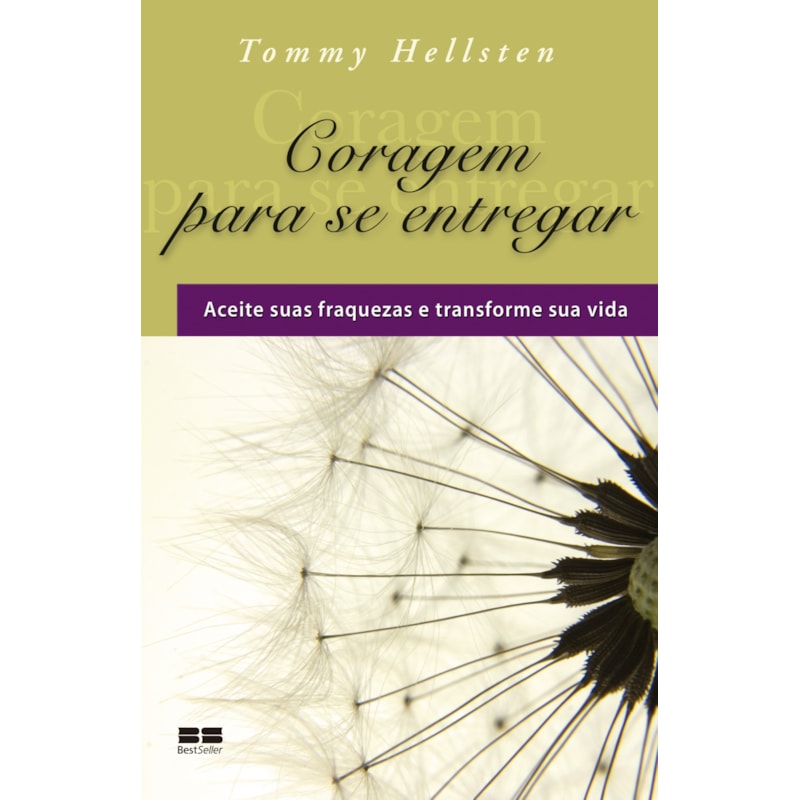 CORAGEM PARA SE ENTREGAR: ACEITE SUAS FRAQUEZAS E TRANSFORME SUA VISA