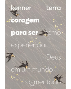 CORAGEM PARA SER: COMO EXPERIENCIAR DEUS EM UM MUNDO FRAGMENTADO
