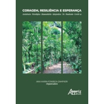 CORAGEM, RESILIÊNCIA E ESPERANÇA: ASSISTÊNCIA PSICOLÓGICA HUMANITÁRIA INTEGRATIVA NA PANDEMIA COVID-19