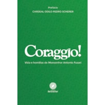 CORAGGIO!: VIDA E HOMILIAS DE MONSENHOR ANTONIO FUSARI