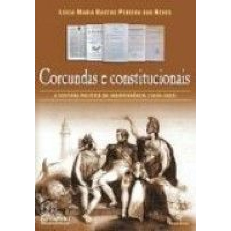 CORCUNDAS E CONSTITUCIONAIS - A CULTURA POLITICA DA ...