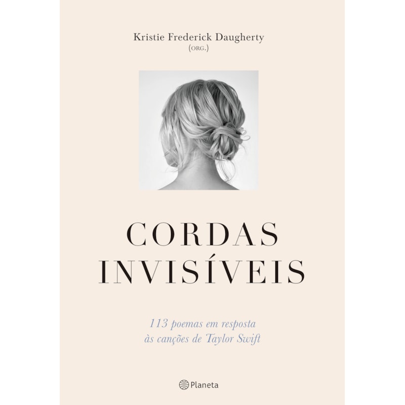 CORDAS INVISÍVEIS: 113 POEMAS EM RESPOSTA ÀS CANÇÕES DE TAYLOR SWIFT