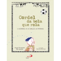 Cordel da bola que rola: a história e as lendas do futebol