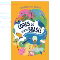 CORES DO NOSSO BRASIL: CONTOS, CRÔNICAS E POESIAS DE NOSSA TERRA