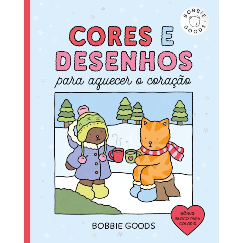 CORES E DESENHOS PARA AQUECER O CORAÇÃO - LIVRO DE COLORIR OFICIAL BOBBIE GOODS