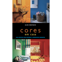 CORES EM CASA: GUIA PRATICO PARA DECORAR E HARMONIZAR AMBIENTES