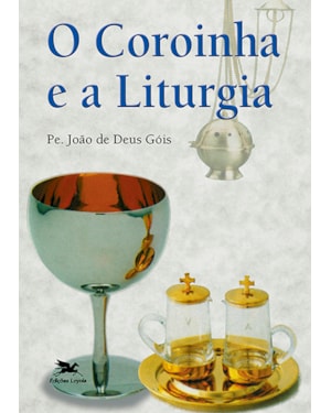 COROINHA E A LITURGIA (O)