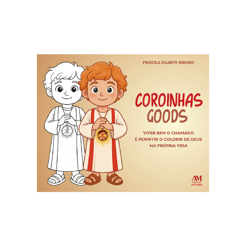 COROINHAS GOODS: - VIVER BEM O CHAMADO É PERMITIR O COLORIR DE DEUS NA PRÓPRIA VIDA