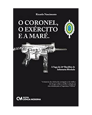 CORONEL, O EXERCITO E A MARE, O - A SAGA DO 24 BATALHAO DE INFANTARIA BLIN - 1