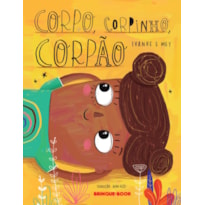 CORPO, CORPINHO, CORPÃO