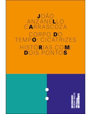 Corpo do tempo: cicatrizes - histórias com dois pontos