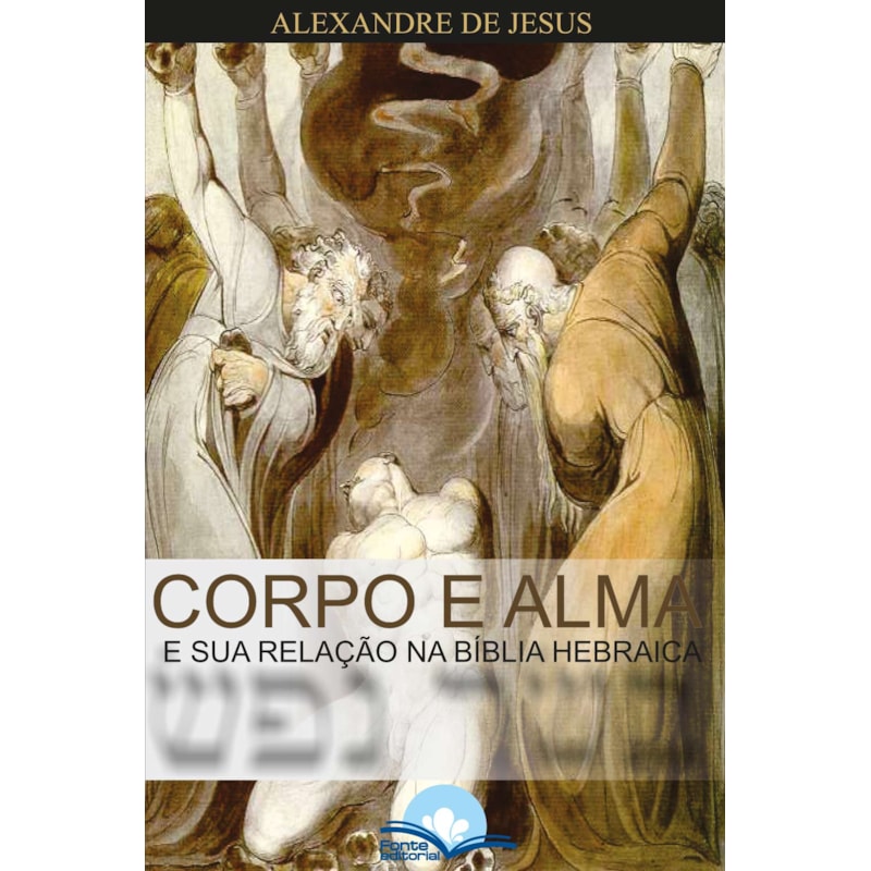 Corpo e Alma: néfesh e basar e sua relação na bíblia hebraíca