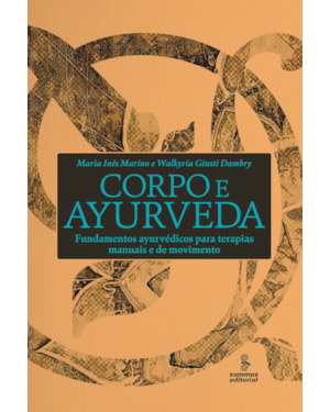 CORPO E AYURVEDA: FUNDAMENTOS AYURVÉDICOS PARA TERAPIAS MANUAIS E DE MOVIMENTO