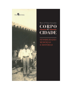 Corpo e cidade: sensibilidades, memórias e histórias