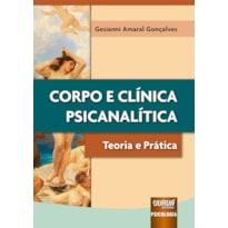 CORPO E CLÍNICA PSICANALÍTICA - TEORIA E PRÁTICA