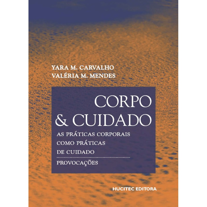 CORPO E CUIDADO: AS PRÁTICAS CORPORAIS COMO PRÁTICAS DE CUIDADO