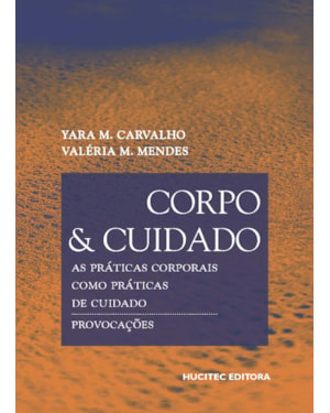 CORPO E CUIDADO: AS PRÁTICAS CORPORAIS COMO PRÁTICAS DE CUIDADO
