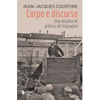 CORPO E DISCURSO: UMA HISTÓRIA DE PRÁTICAS DE LINGUAGEM