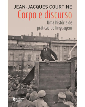 CORPO E DISCURSO: UMA HISTÓRIA DE PRÁTICAS DE LINGUAGEM