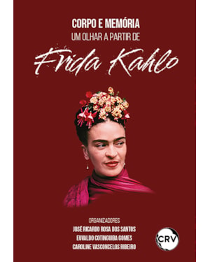 CORPO E MEMÓRIA: UM OLHAR A PARTIR DE FRIDA KAHLO