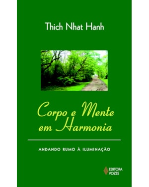 CORPO E MENTE EM HARMONIA: ANDANDO RUMO À ILUMINAÇÃO