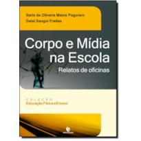 CORPO E MIDIA NA ESCOLA - RELATOS DE OFICINAS