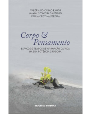 CORPO E PENSAMENTO: ESPAÇOS E TEMPOS DE AFIRMAÇÃO DA VIDA NA SUA POTÊNCIA CRIADORA