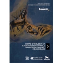 CORPO E TEOLOGIA NA SOCIEDADE DO CONTROLE, DO APERFEIÇOAMENTO E DO CUIDADO: V COLÓQUIO INTERFACES